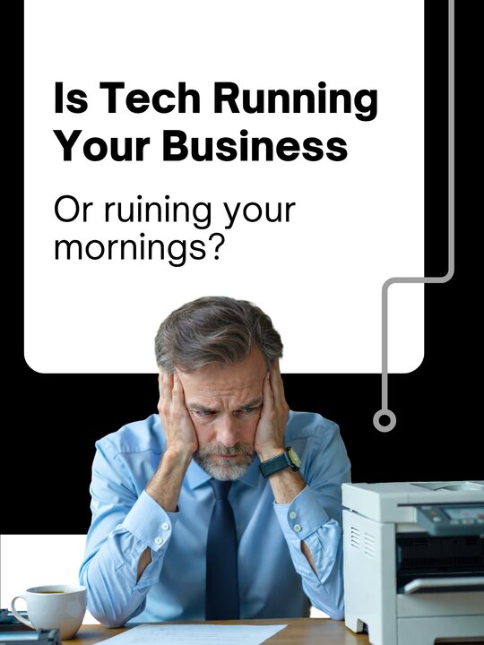 Is Your Technology Running Your Business or Ruining Your Mornings?