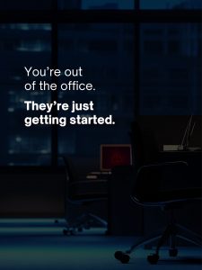 While You’re Out of Office, They’re Just Getting Started
